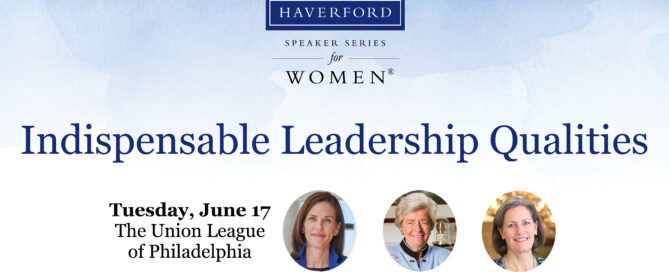 Speaker series for women - Indispensable Leadership Qualities - Tuesday June 17 - The union league of Philadelphia